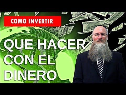 Que hacer con el dinero y como invertir correctamente