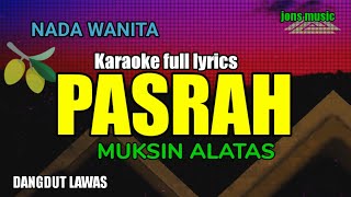 Download lagu PASRAH || MUKSIN ALATAS || KARAOKE DANGDUT || NADA WANITA @Jonsmusic