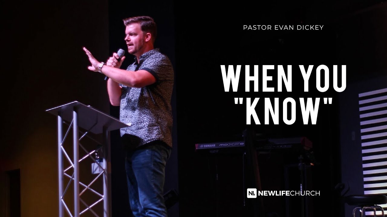 When You "Know" | Pastor Evan Dickey
