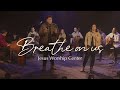 Breathe on Us - Jesus Worship Center