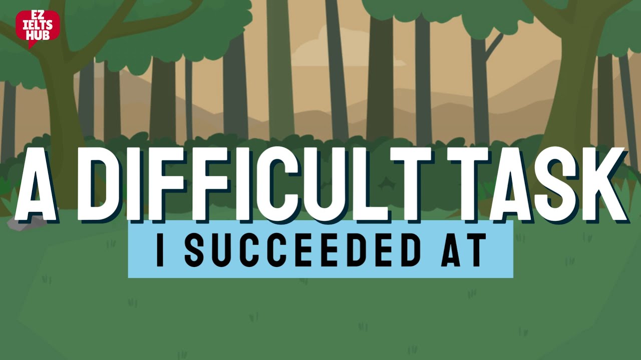 Describe a difficult thing you did and succeeded | IELTS Speaking Part 2 Sample Answers