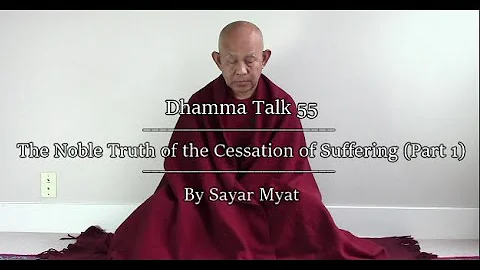 Dhamma Talk 55: Noble Truth of the Cessation of Suffering (Part 1)