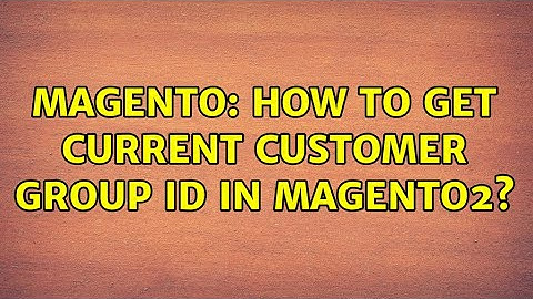 Magento: How to get current customer group id in magento2? (6 Solutions!!)