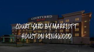 Courtyard By Marriott Houston Kingwood Review - Kingwood , United States of America