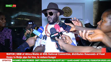NBM of Africa Marks di 45th National Convention, distributes thousands of Food Items to pipo for Imo