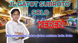 Penampkan malam hari JL.Gatot Subroto SOLO setelah di Revitalisasi Pemkot Surakarta