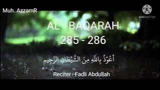 SURAH AL - BAQARAH 285-286 RECITER : FADLI ABDULLAH
