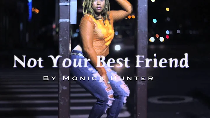 Monica Hunter- Not Your Best Friend