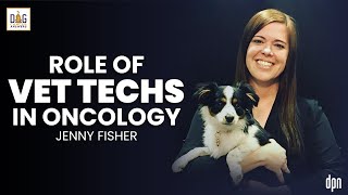 The Role of Vet Techs in Oncology | Jenny Fisher