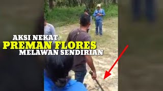 PREMAN FLORES MELAWAN SENDIRIAN || LIHAT APA YANG TERJADI