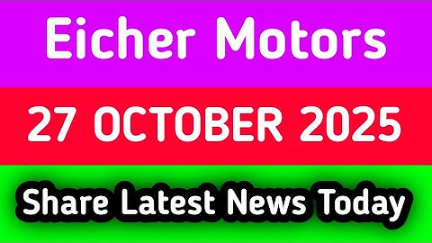 Eicher Motors share latest news today | Eicher Motors share latest news