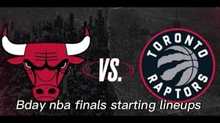 Bday nba finals starting lineups etc