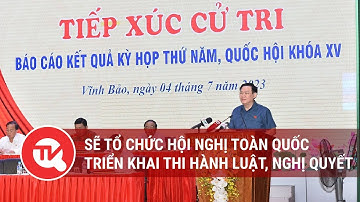 Sẽ tổ chức hội nghị toàn quốc triển khai thi hành luật, nghị quyết