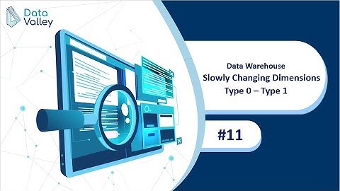 Data Warehouse #11: Dimensions Types - SCD - Type 0 and Type 1