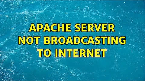 Apache server not broadcasting to internet (6 Solutions!!)