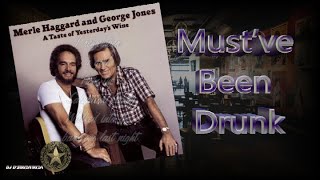 Merle Haggard &amp; George Jones  - Must&#39;ve Been Drunk (1982)