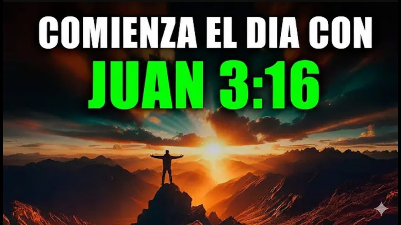 Oración de la Mañana con JUAN 3:16 | Comienza tu Día con El Amor de Dios