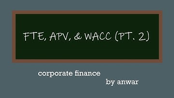 FTE, APV & WACC Part 2