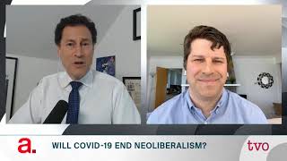 Will COVID-19 End Neoliberalism?