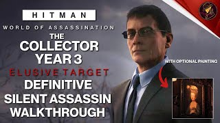 HITMAN WoA | The Collector Year 3 | Elusive Target | 2 Easy Silent Assassin Methods | Walkthrough