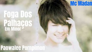 Paowalee Pornpimon  foga Dos Palhaos Em Minor feat Mc Madan