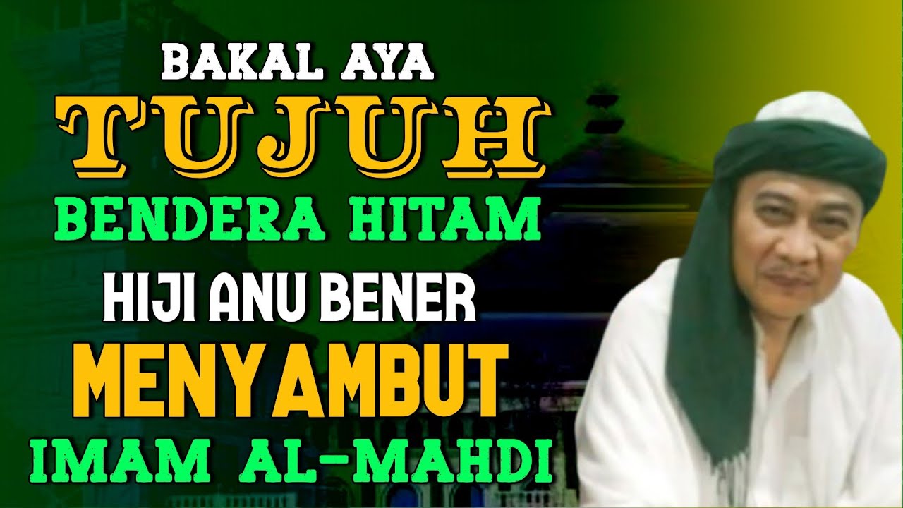 7 BENDERA NYAMBUT IMAM MAHDI | ABUYA UCI TURTUSI
