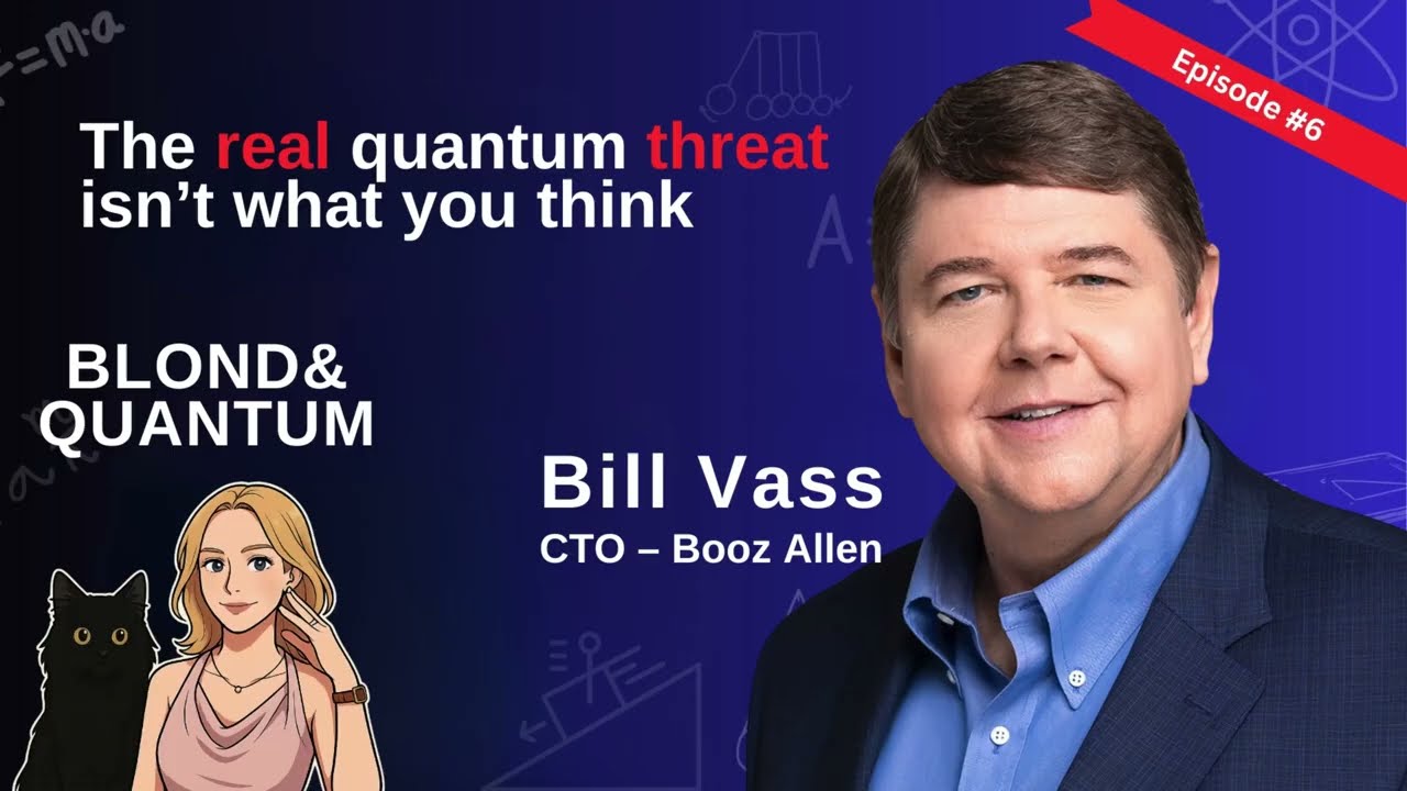 Blond & Quantum Episode 6: The Race Nobody Is Talking About | Bill Vass (Booz Allen)