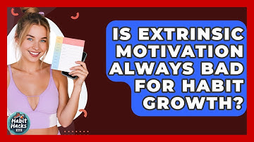 Is Extrinsic Motivation Always Bad For Habit Growth? - Habit Hacks Hub