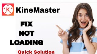 How To Fix And Solve Not Loading On KineMaster App | Easy Fix