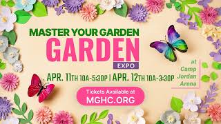 Master Your Garden Expo 2026 Camp Jordan Arena April 11th & 12th