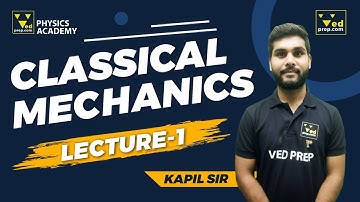 Classical Mechanics Physics | Lecture 1 | CSIR NET | GATE | IIT JAM | Physics Academy