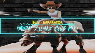 Sefo - IMPARATOR (Murat Yılmaz Club Mix) Resimi