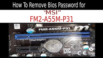 remove -reset - bios password motherboard msi FM2-A55M-P31