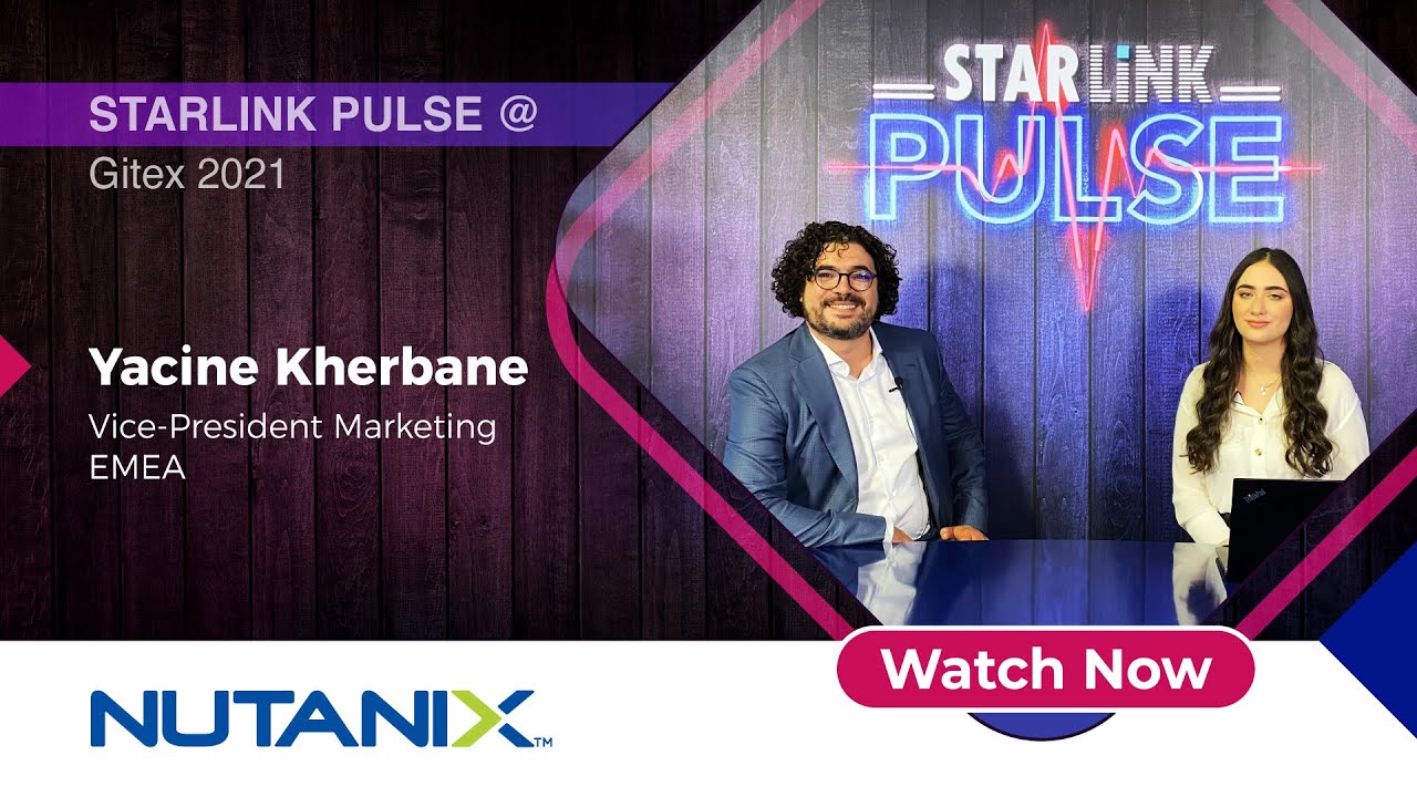 StarLink Pulse @Gitex 2021 - Yacine Kherbane, Vice-President Marketing EMEA at Nutanix