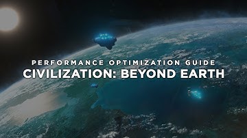 Civilization: Beyond Earth - How to Reduce Lag and Boost & Improve Performance