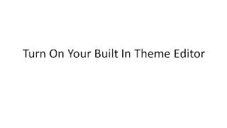 Activate Your Built In Theme Editor in Wordpress