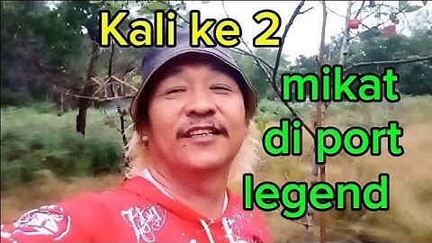 part 2 mikat serindit liar di port legends tompinai..
