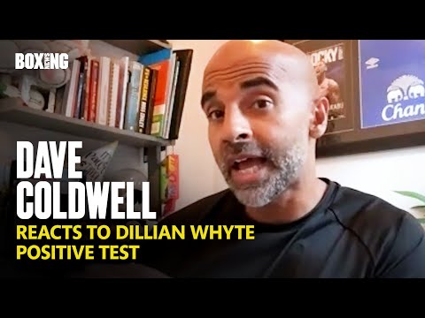 "I'm Sick Of It!" Dave Coldwell Reacts To Dillian Whyte Positive Test