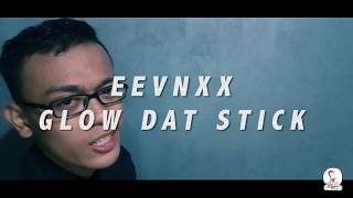 Glow Dat Stick Cover By Eevnxx