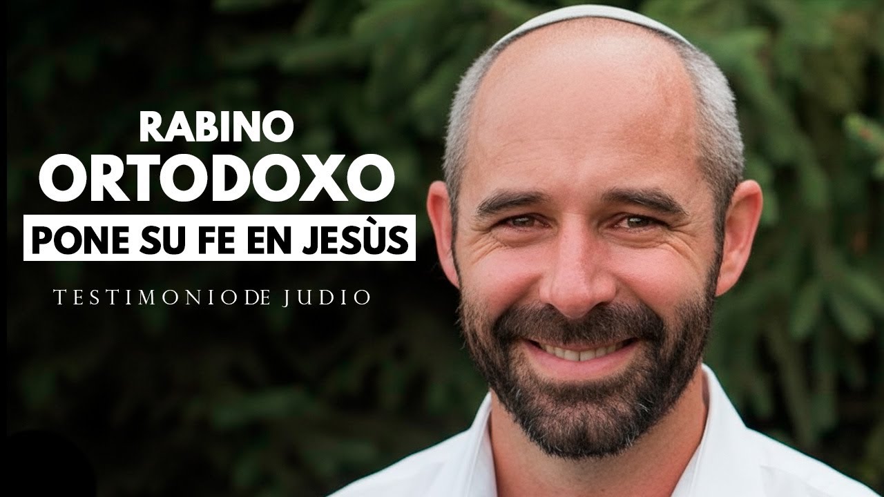Un rabino ortodoxo deposita su fe en Jesús. I TESTIMONIO DE UN JUDIO