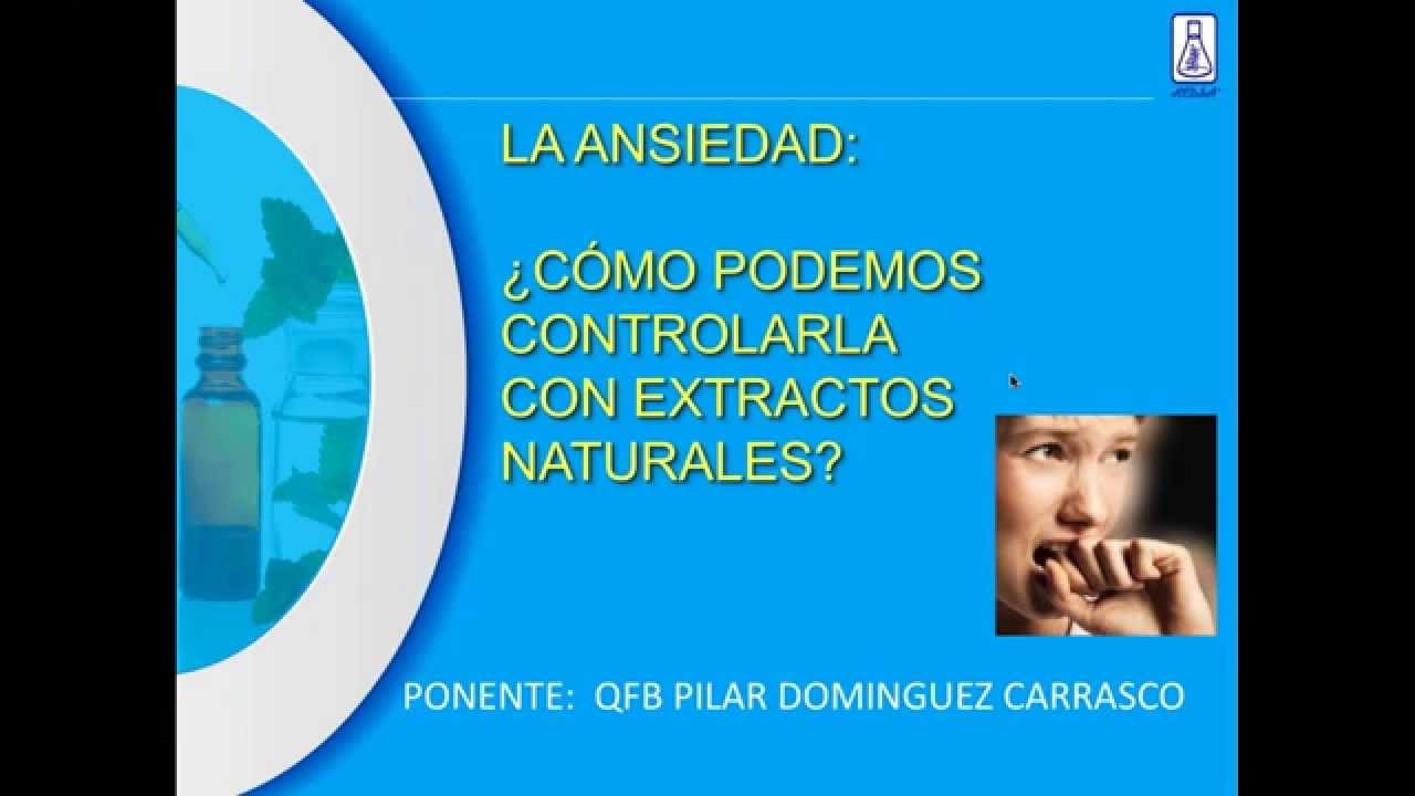 La ansiedad ¿Cómo podemos controlarla con Extractos Naturales? - YouTube
