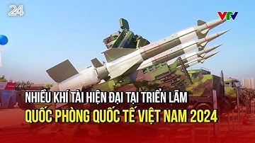 Nhiều khí tài hiện đại tại Triển lãm Quốc phòng Quốc tế Việt Nam 2024 | VTV24