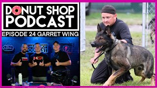 Donut Shop Podcast Episode 24 American Standard K9 Dog Trainer Garret Wing