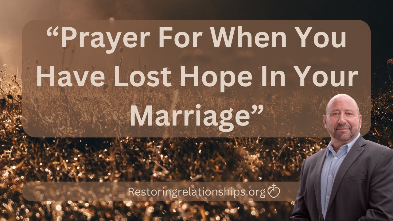 Prayer For When You Have Lost Hope In Your Marriage