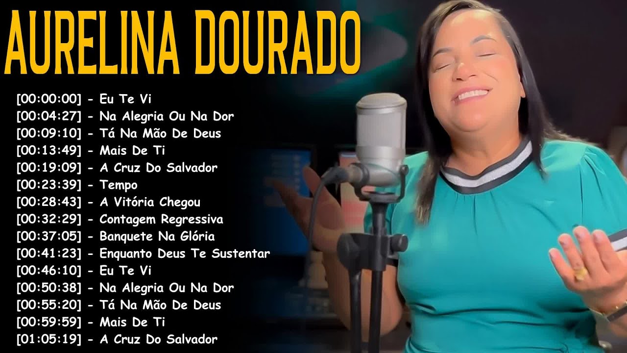 Aurelina Dourado – Top 15 louvores com letras de fogo e palavra revelada