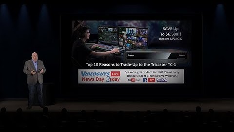 Top 10 Reasons to Trade-Up to TriCaster TC1 Videoguys News Day 2sDay LIVE Webinar
