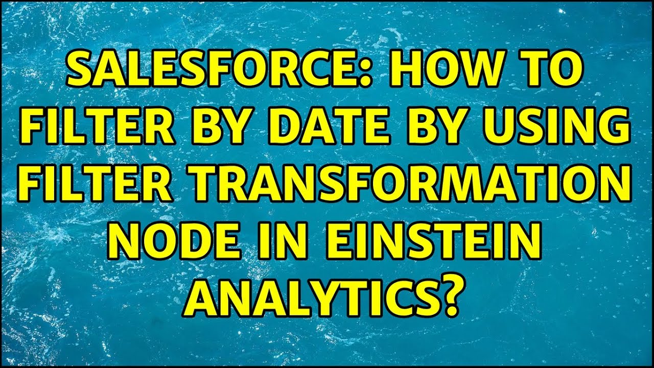 Salesforce How to filter by date by using filter transformation node