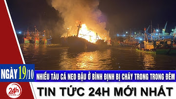 Nhiều tàu cá đang neo đậu tại cảng cá Quy Nhơn Bình Định bất ngờ bốc cháy dữ dội trong đêm