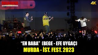 Murda (Bege - Efe Uygaç) Eh Baba - İstanbul Festivali 2023 Yenikapı Resimi