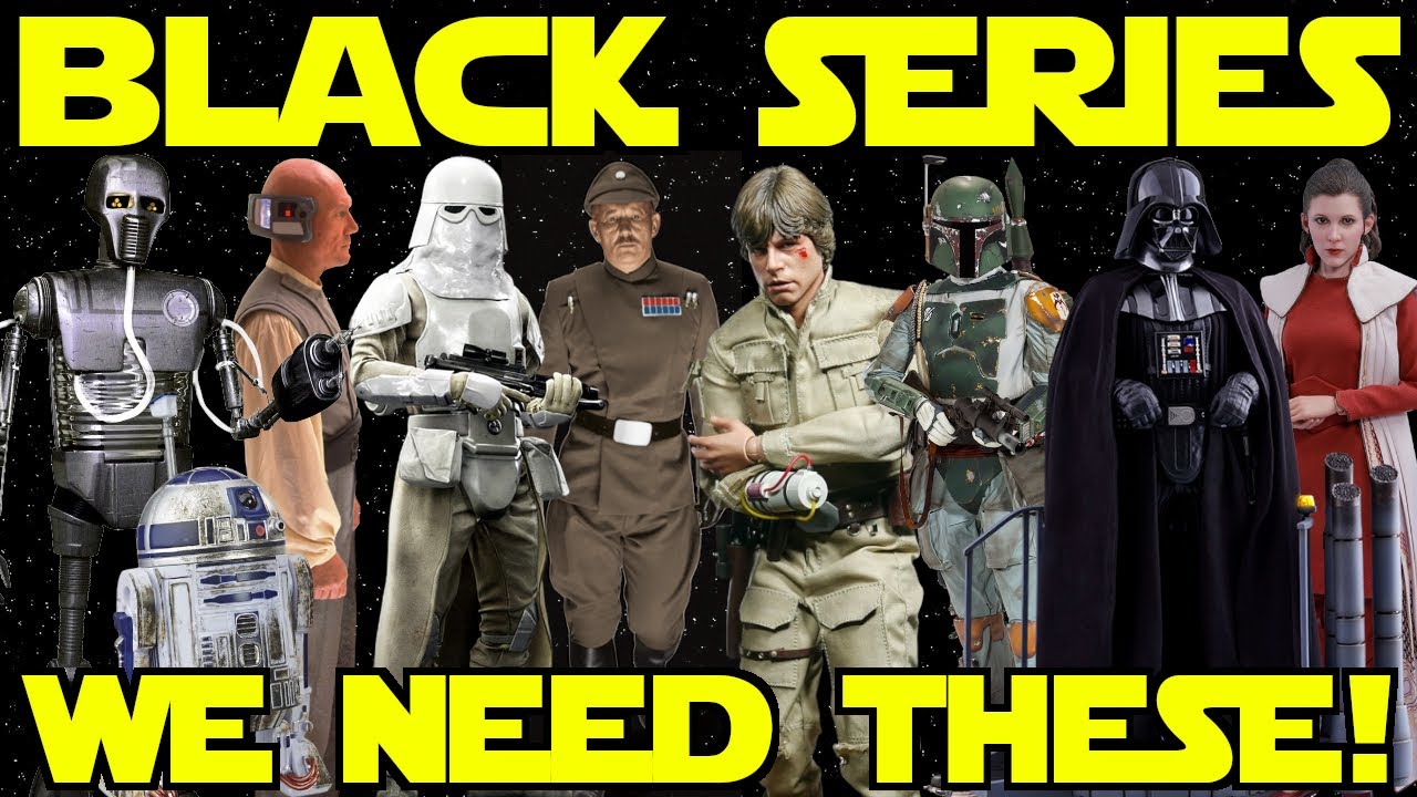 NEW Star Wars Black Series Figures We Need From The Empire Strikes